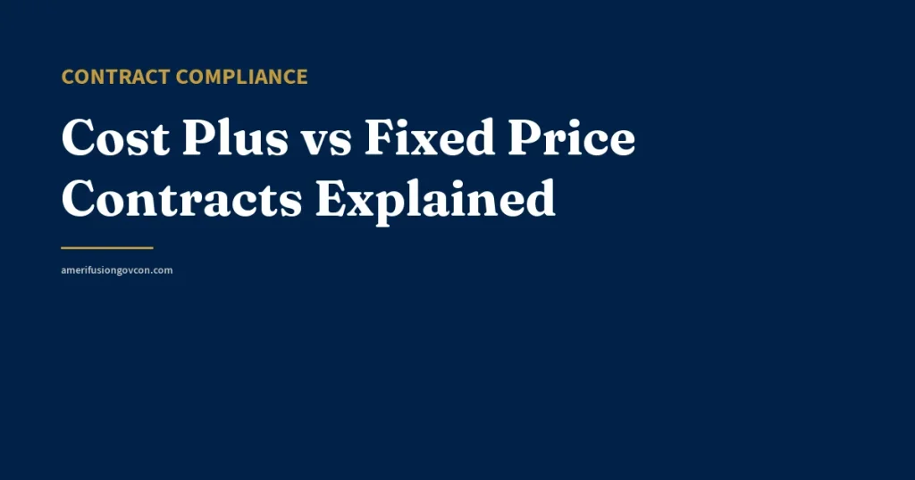 Cost Plus vs Fixed Price Contracts Explained - AmerifusionGovCon featured image