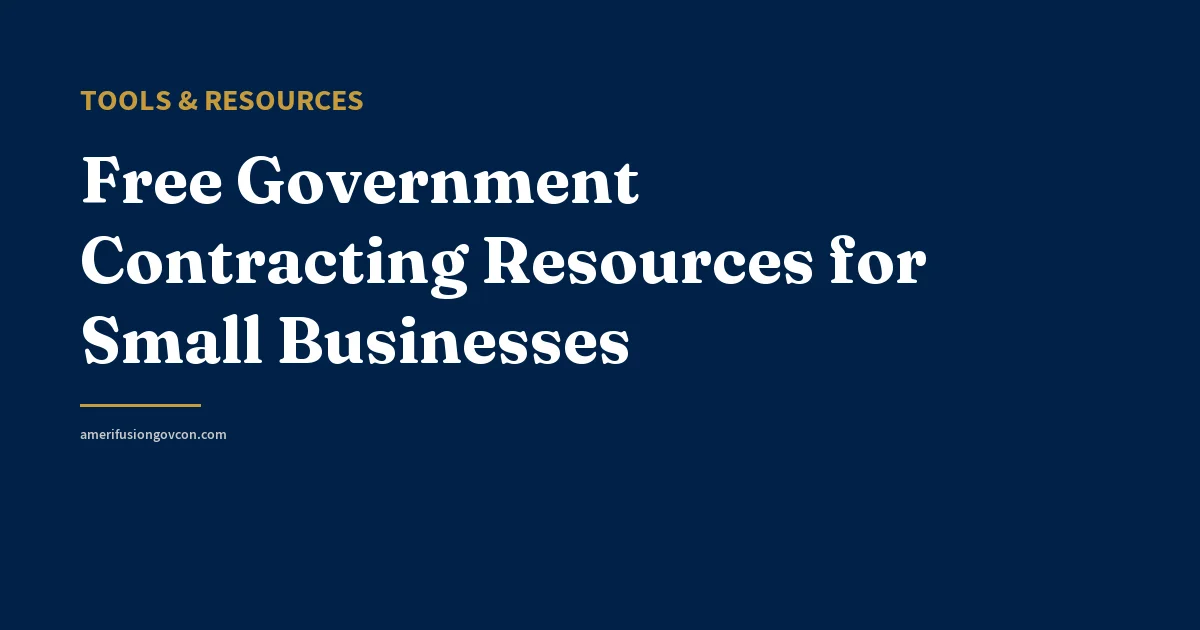 Free Government Contracting Resources for Small Businesses - AmerifusionGovCon featured image