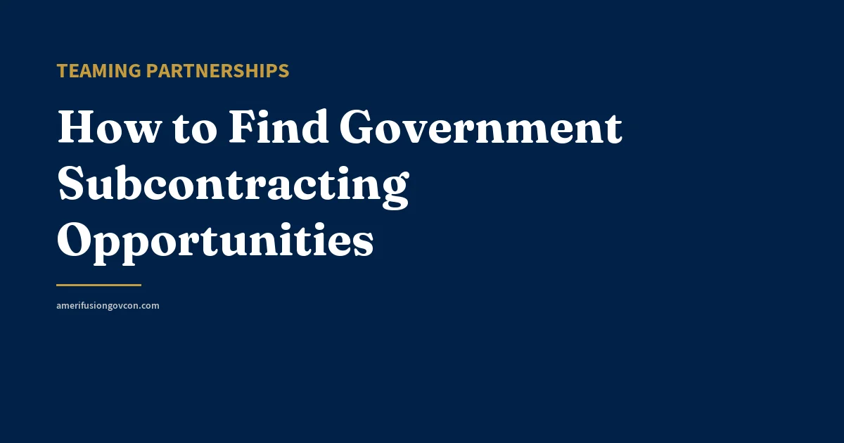 How to Find Government Subcontracting Opportunities - AmerifusionGovCon featured image