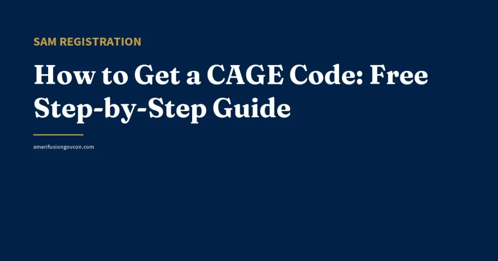 How to Get a CAGE Code: Free Step-by-Step Guide - AmerifusionGovCon featured image