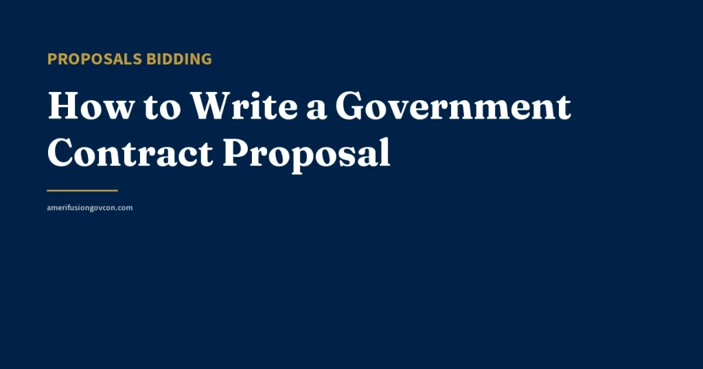 How to Write a Government Contract Proposal - AmerifusionGovCon featured image