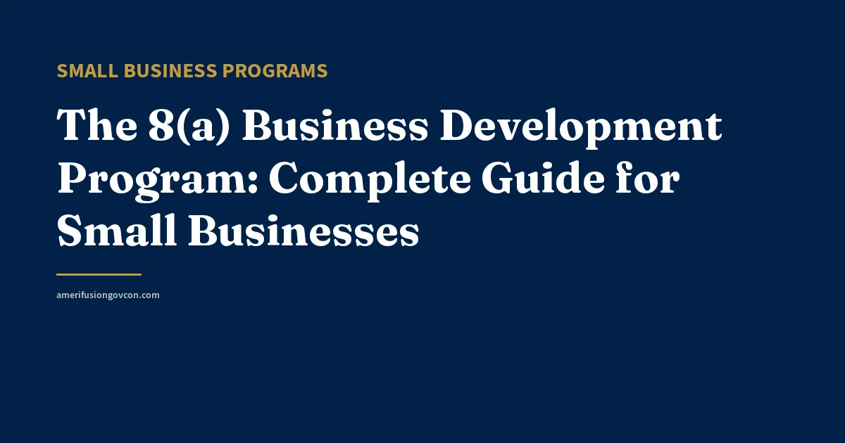 The 8(a) Business Development Program: Complete Guide for Small Businesses - AmerifusionGovCon featured image