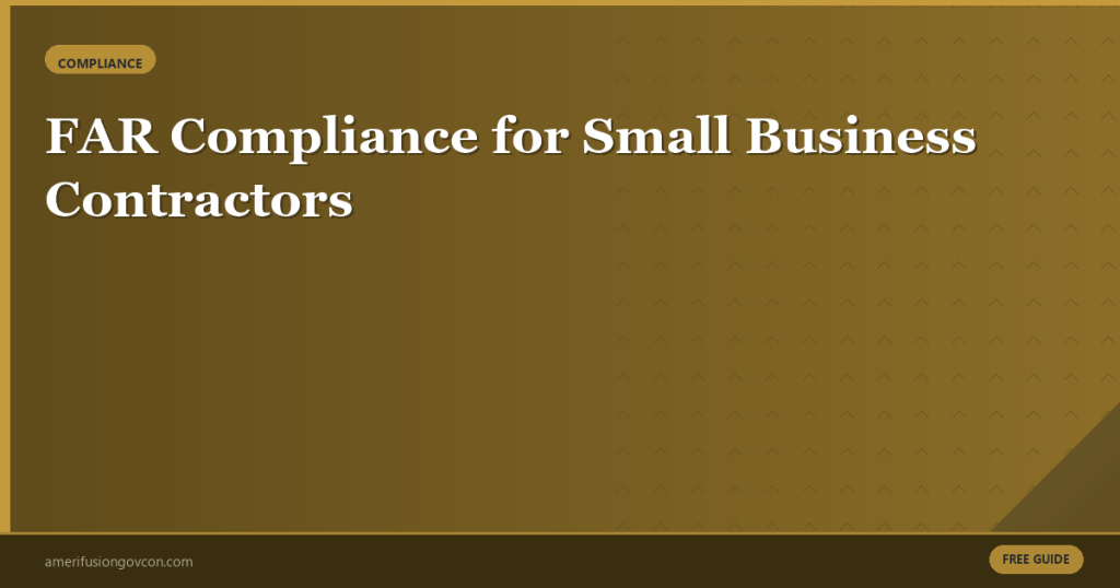 Featured image for FAR Compliance for Small Business Contractors: What You Need to Know