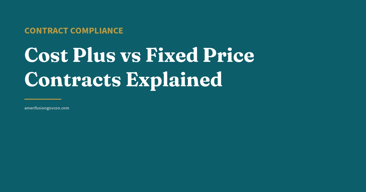 Cost Plus vs Fixed Price Contracts Explained - AmerifusionGovCon featured image