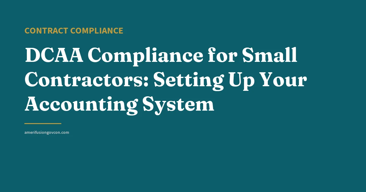 DCAA Compliance for Small Contractors: Setting Up Your Accounting System - AmerifusionGovCon featured image