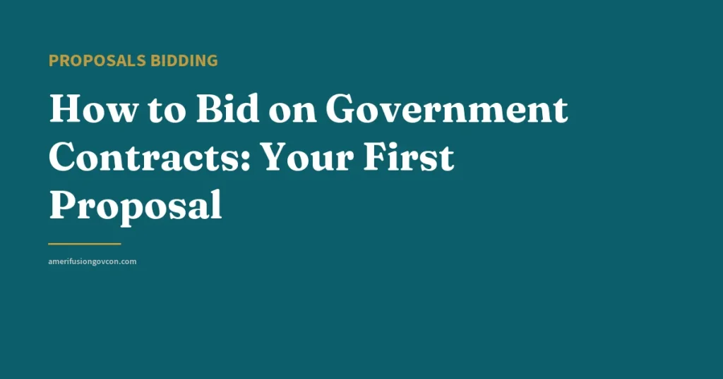 How to Bid on Government Contracts: Your First Proposal - AmerifusionGovCon featured image