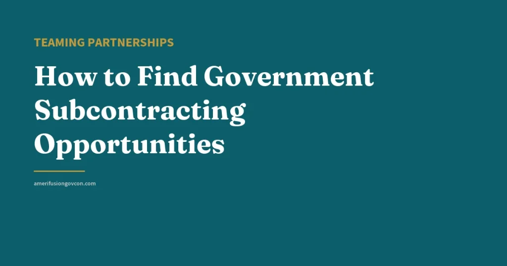 How to Find Government Subcontracting Opportunities - AmerifusionGovCon featured image