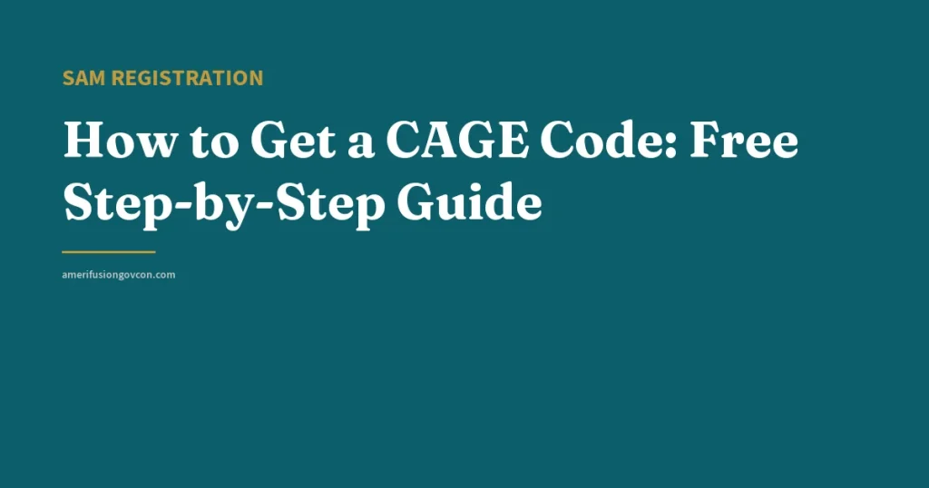 How to Get a CAGE Code: Free Step-by-Step Guide - AmerifusionGovCon featured image