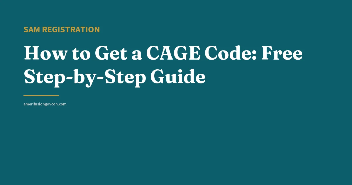 How to Get a CAGE Code: Free Step-by-Step Guide - AmerifusionGovCon featured image