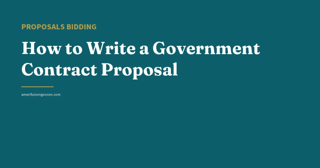 How to Write a Government Contract Proposal - AmerifusionGovCon featured image