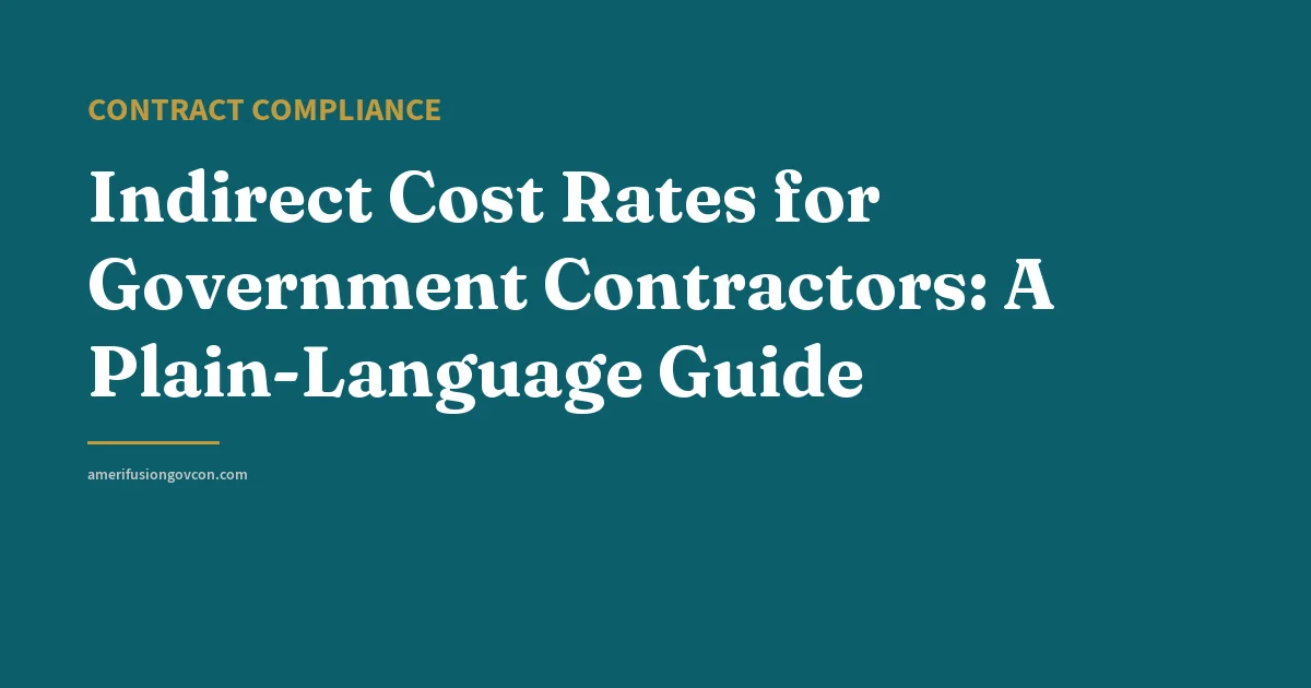 Indirect Cost Rates for Government Contractors: A Plain-Language Guide - AmerifusionGovCon featured image