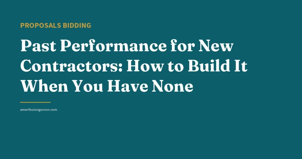 Past Performance for New Contractors: How to Build It When You Have None - AmerifusionGovCon featured image