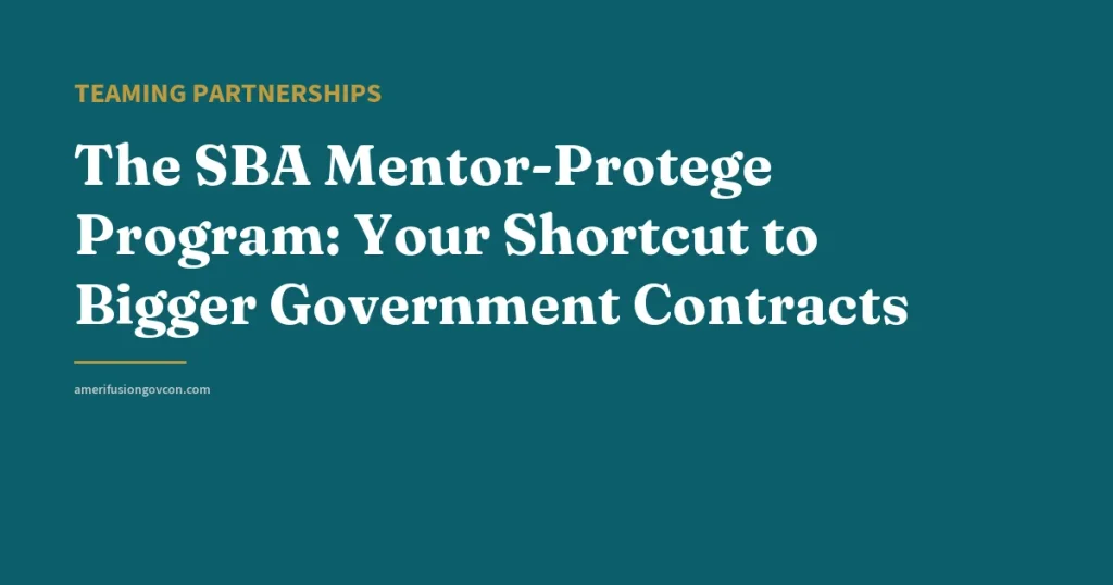 The SBA Mentor-Protege Program: Your Shortcut to Bigger Government Contracts - AmerifusionGovCon featured image