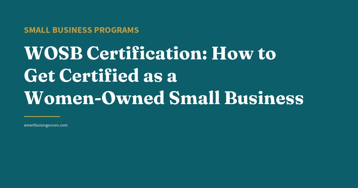 WOSB Certification: How to Get Certified as a Women-Owned Small Business - AmerifusionGovCon featured image