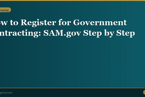 Featured image for How to Register for Government Contracting: SAM.gov Step by Step