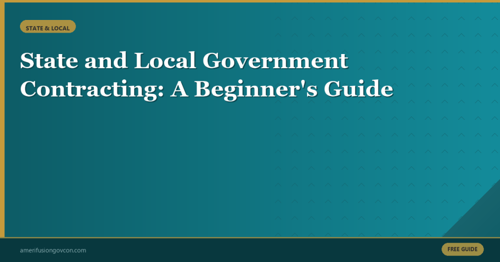 Featured image for State and Local Government Contracting: A Beginner’s Guide