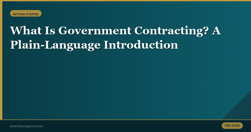 Featured image for What Is Government Contracting? A Plain-Language Introduction