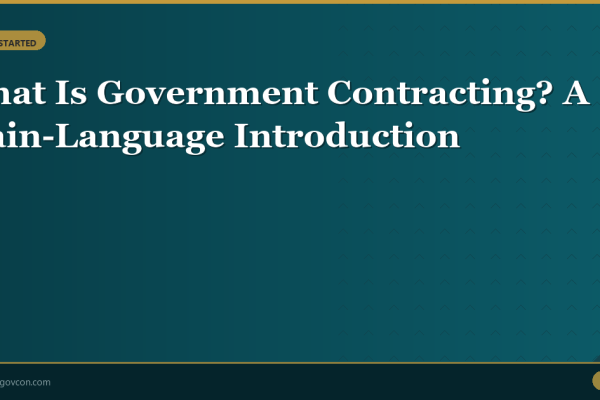 Featured image for What Is Government Contracting? A Plain-Language Introduction