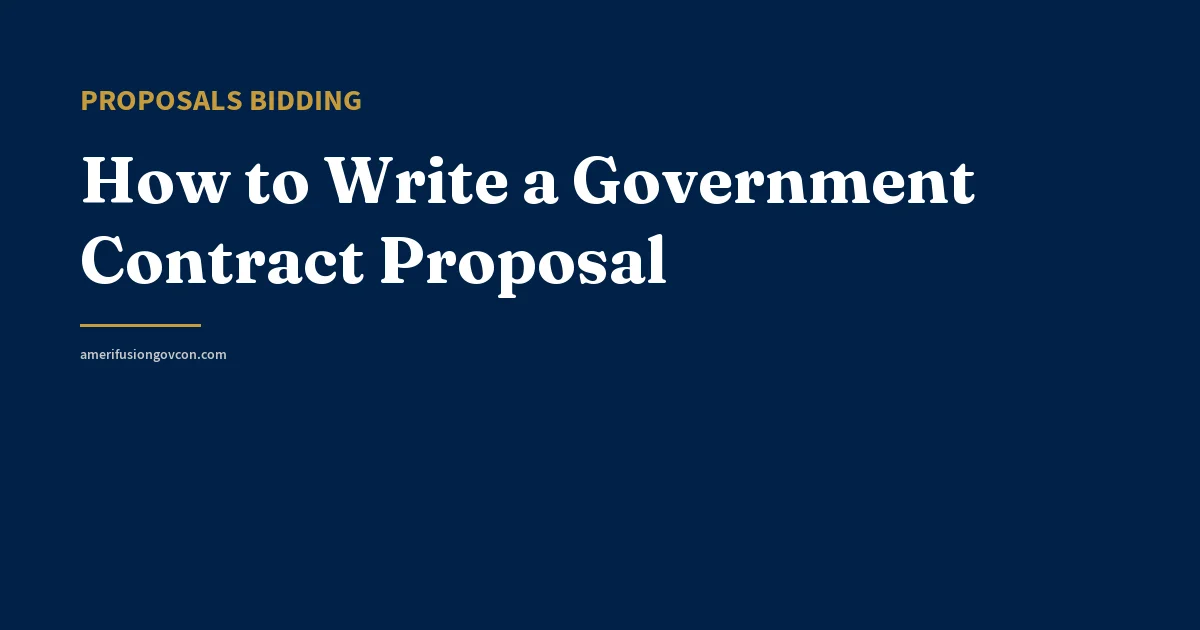 How to Write a Government Contract Proposal - AmerifusionGovCon featured image
