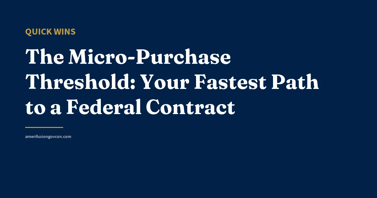 The Micro-Purchase Threshold: Your Fastest Path to a Federal Contract - AmerifusionGovCon featured image