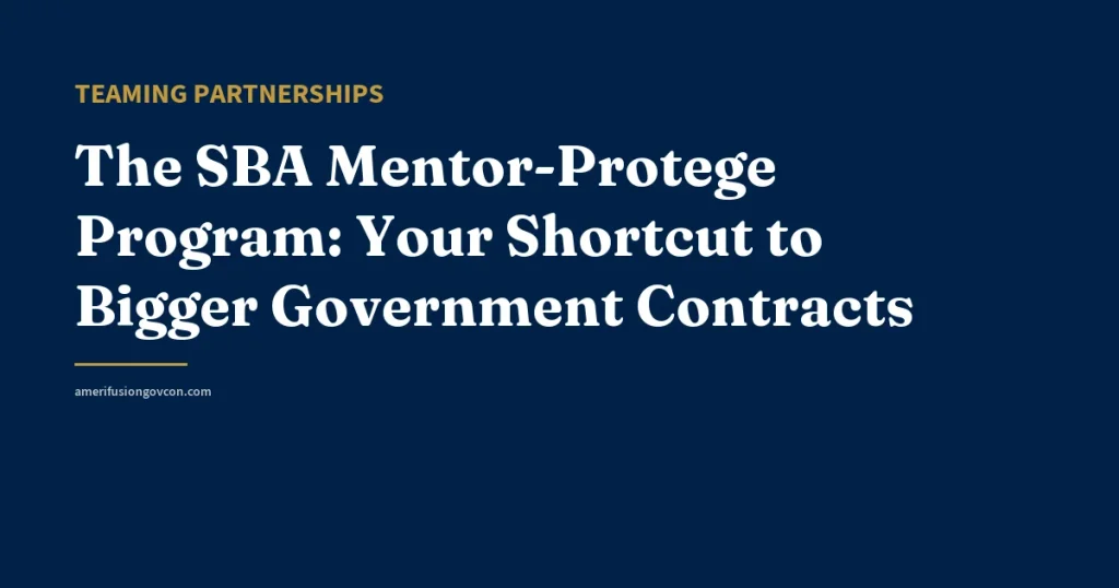 The SBA Mentor-Protege Program: Your Shortcut to Bigger Government Contracts - AmerifusionGovCon featured image