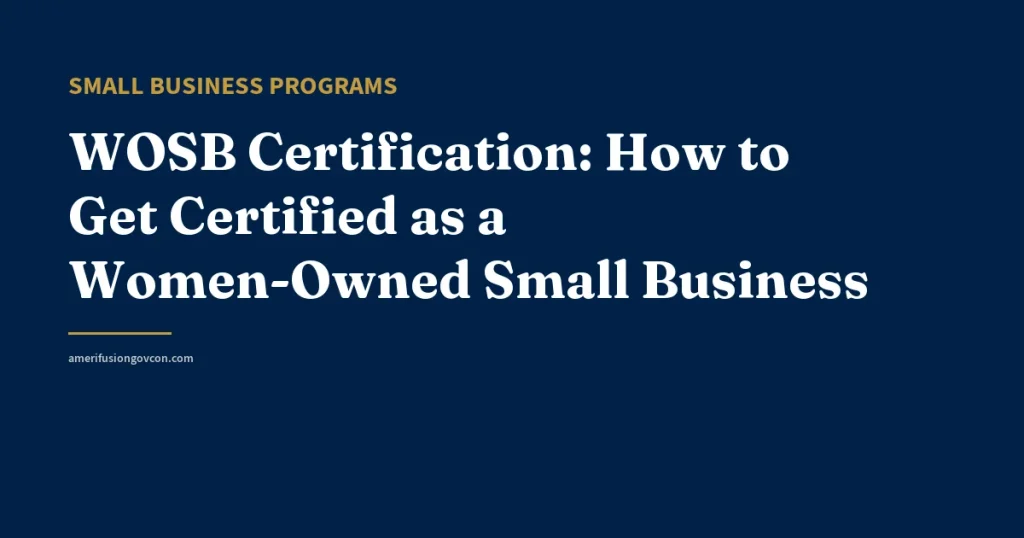 WOSB Certification: How to Get Certified as a Women-Owned Small Business - AmerifusionGovCon featured image